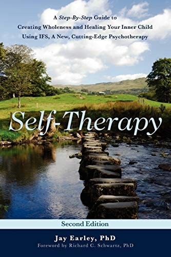 Cover of Self-Therapy: A Step-By-Step Guide to Creating Wholeness and Healing Your Inner Child Using IFS, A New, Cutting-Edge Psychotherapy, 2nd Edition